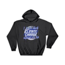 Global Climate Change : Gift Hoodie Saying For Nature Protection Ecological Ecol - £28.76 GBP