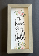 P. Graham Dunn To Have &amp; To Hold Wood Sign - New! - $7.99