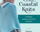 Cozy Coastal Knits: 21 Shawls, Sweaters, Ponchos and More [Paperback] Fl... - $9.39