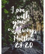 POPULAR BIBLE VERSE SCRIPTURE MATTHEW &quot;I AM WITH YOU ALWAYS&quot; PHOTO - $12.24 CAD