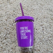 6 inch purple plastic straw cup (BPA Free) Quote: &quot;You&#39;re Awesome: True Story&quot; - £7.02 GBP