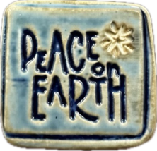 Inspirational - Peace on Earth  Handmade Ceramic Refrigerator Magnet - $12.00