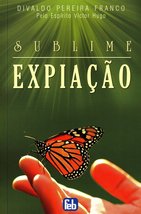 Sublime Expiação [Paperback] Divaldo Pereira Franco - £30.55 GBP