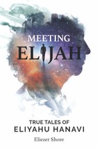 Meeting Elijah: True Tales of Eliyahu Hanavi [Paperback] Shore, Eliezer - £5.69 GBP