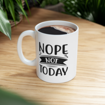 Nope Not Today, 11oz, Coffee Cup - £14.38 GBP