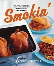 Smokin&#39;: Recipes for Smoking Ribs, Salmon, Chicken, Mozzarella, and More... - £10.27 GBP