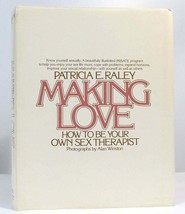 Patricia E.  Raley MAKING LOVE How to be Your Own Sex Therapist 1st Edition 11th - £63.71 GBP