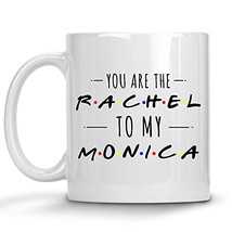 Hilarious Gag Coffee Mug, Rachel To My Monica Mug, You&#39;re The Rachel To My Monic - £11.74 GBP