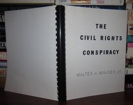 Walker, Walter A. The Civil Rights Conspiracy 1st Edition 1st Printing - £102.51 GBP