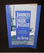 Journeys Through the Inside Passage Seafaring Adventures Of BC AK Joe Up... - £6.80 GBP
