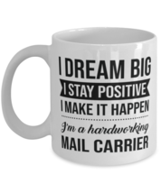 Funny Mail Carrier Coffee Mug - I Dream Big I Stay Positive I Make It Happen -  - £11.95 GBP
