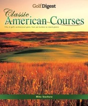 Golf Digest: Classic American Courses Stachura, Mike - $12.86