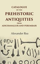 Catalogue of the Prehistoric Antiquities from Adichanallur and Perum [Hardcover] - £20.42 GBP