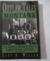 Outlaw Tales Of Montana By Gary Wilson Paperback Book 210 Pgs 2006 - £5.27 GBP