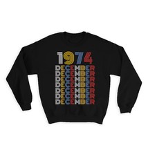 1974 December Colorful Retro Birthday : Gift Sweatshirt Age Month Year Born - £23.14 GBP