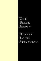 The Black Arrow: A Tale of the Two Roses [Paperback] Stevenson, Robert L... - $4.85