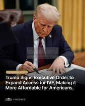 PRESIDENT DONALD TRUMP EXPANDING AFFORDABLE ACCESS FOR IVF 8X10 PHOTO - $11.32