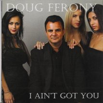 I Ain&#39;t Got You [Audio CD] Doug Ferony - £6.19 GBP