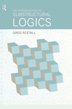 An Introduction to Substructural Logics [Paperback] Restall, Greg - $32.49