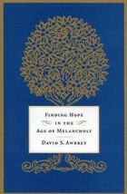 Finding Hope in the Age of Melancholy by David S. Awbrey, Great Book - £4.45 GBP