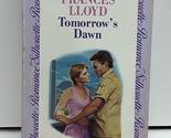 Tomorrow&#39;S Dawn (Silhouette Romance) Frances Lloyd - $2.93