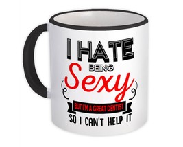 Hate Being Sexy DENTIST : Gift Mug Occupation Hobby Friend Birthday - £12.70 GBP