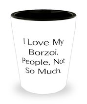 Borzoi Dog For Pet Lovers, I Love My Borzoi. People, Not So Much, Special Borzoi - £7.79 GBP