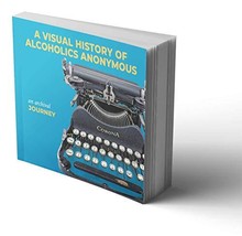 A Visual History of Alcoholics Anonymous: An Archival Journey [Paperback... - £23.42 GBP