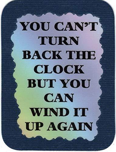 You Can't Turn Back The Clock But You Can Wind It Up Again 3" x 4" Love Note Hum - $3.99