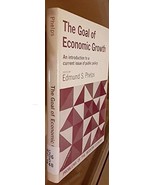 The Goal of Economic Growth: Sources, Costs, Benefits [Hardcover] Phelps... - $9.31 CAD