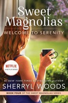 A Sweet Magnolias Novel Ser.: Welcome to Serenity : A Novel by Sherryl W... - £5.66 GBP