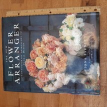 The New Flower Arranger: Contemporary Approaches to Floral Design like new - £3.20 GBP
