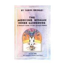 The Medicine Woman Inner Guidebook: A Woman&#39;s Guide to Her Unique Powers Using t - £11.61 GBP