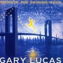 Improve the Shining Hour by Gary Lucas Cd - £8.45 GBP
