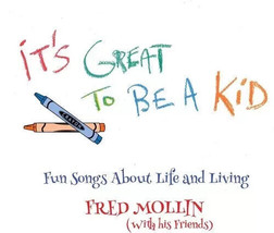 Fred Mollin It&#39;s Great To Be A Kid New Cd - $14.01