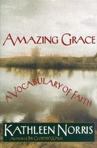 Amazing Grace: A Vocabulary of Faith Norris, Kathleen - £3.95 GBP