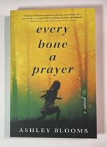 EVERY BONE A PRAYER - ASHLEY BLOOMS - $16.00