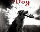 The World According to Dog: Poems and Teen Voices / 2003 Hardcover 1st E... - $2.27