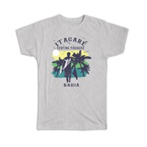 Itacaré Brasil : Gift T-Shirt Surfing Paradise Beach Tropical Vacation - £14.50 GBP