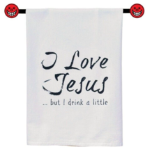Kitchen Dish Tea Towel Love JESUS but I Drink a Little Hang Tight Missy ... - $6.79