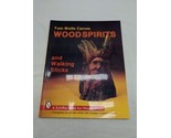 Tom Wolfe Carves Wood Spirits And Walking Sticks Book - $19.79