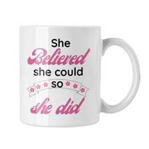 She Believed She Could She Did Coffee Mug, Motivational &amp; Inspirational Mug - £13.44 GBP