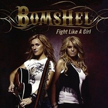 Fight Like a Girl by Bomshel (2009-10-20) [Audio CD] Bomshel - £39.70 GBP