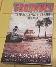 Grounded : The Scourge Series Book 3 Tom Abrahams - $19.79
