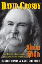 Since Then : How I Survived Everything To Tell about It Hardcover David Crosby - £19.39 GBP