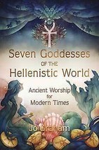 Seven Goddesses Of The Hellenistic World By Jo Graham - £24.66 GBP