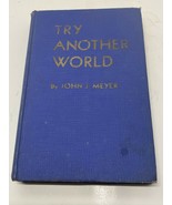 TRY ANOTHER WORLD: A Saga [of] six adventures, Meyer, John J. - £19.91 GBP