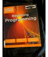 Idiot&#39;s Guide, Beginning Programming: Easy Lessons on Coding, from First... - £5.41 GBP