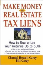 Make Money in Real Estate Tax Liens : How To Guarantee Your Return Up To 50% by  - £9.86 GBP
