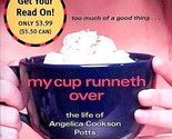 My Cup Runneth Over: The Life of Angelica Cookson Potts / 2005 YA Novel - $1.13